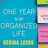 One Year to an Organized Life: From Your Closets to Your Finances, the Week-by-Week Guide to Getting Completely Organized for Good by 