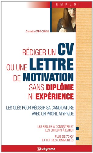 couverture de : R&eacute;diger un CV ou une lettre de motivation sans dipl&ocirc;me ni...
