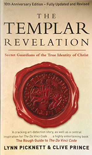 The Templar Revelation: Secret Guardians Of The True Identity Of Christ