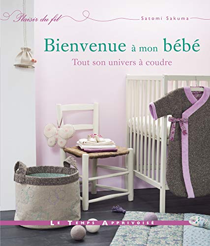 Télécharger Bienvenue à mon bébé - Tout son univers à coudre Francais PDF