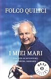 I miei mari. Una vita di avventure, incontri, scoperte