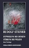 Entwicklung des Denkens. Stärkung des Willens: Drei Vorträge (Rudolf Steiner - Einblicke) by 