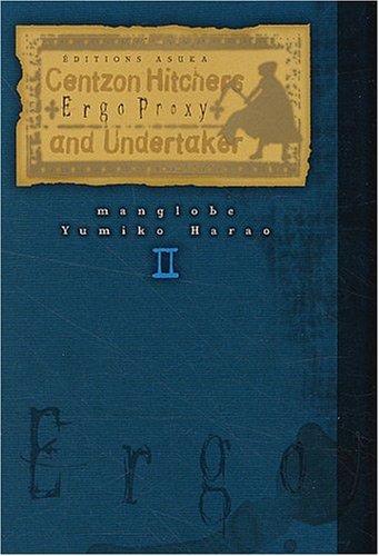 Ergo Proxy : Centzon Hitchers and Undertaker — Tome 2