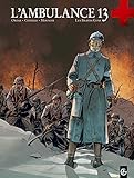 L'ambulance 13, tome 3 : Les braves gens by Patrick Cothias, Patrice Ordas