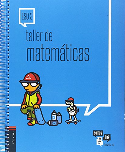 Taller de matemáticas 3º eso: cuaderno del alumno (somoslink)
