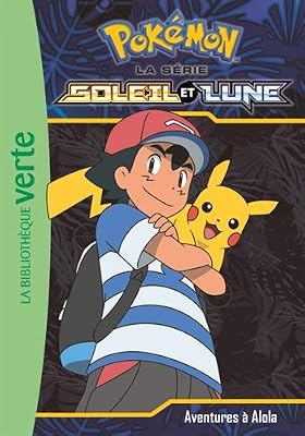 Hachette Jeunesse pokémon soleil et lune 01 - aventures à alola !