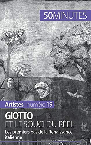 Giotto et le souci du réel: Les premiers pas de la Renaissance italienne