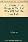 Image de Sixty Years of the Liverpool Nautical Research Society, 1938-98