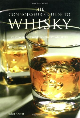 Download The Connoisseur's Guide to Whisky: Discover the World's Finest Whiskies by Helen Arthur (1-Jul-2008) Paperback Download The Connoisseur's Guide to Whisky: Discover the World's Finest Whiskies by Helen Arthur (1-Jul-2008) Paperback