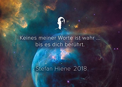 Stefan Hiene Kalender 2018: Keines meiner Worte ist wahr ... bis es dich berührt.