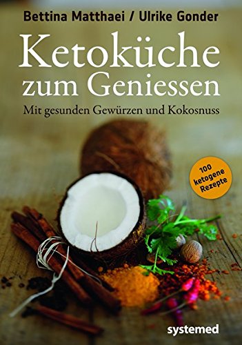 Download Ketoküche zum Genießen. - Mit gesunden Gewürzen und Kokosnuss. 100 ketogene Rezepte für Genießer. Download Ketoküche zum Genießen. - Mit gesunden Gewürzen und Kokosnuss. 100 ketogene Rezepte für Genießer.