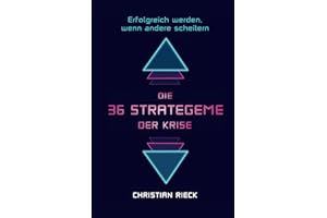 Die 36 Strategeme der Krise - erfolgreich werden, wenn andere scheitern: Privat, Beruf und Börse