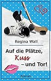 Cover zum Buch Auf die Plätze, Kuss: Und Tor!