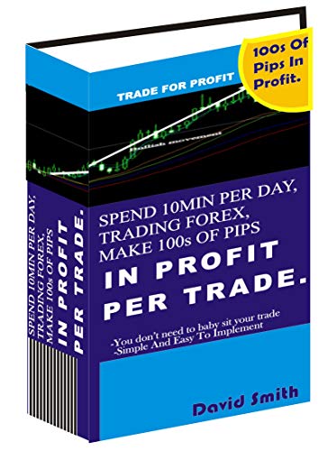 Spend 10 Minutes Per Day Trading Forex Make 100s Of Pips Of Profit - 