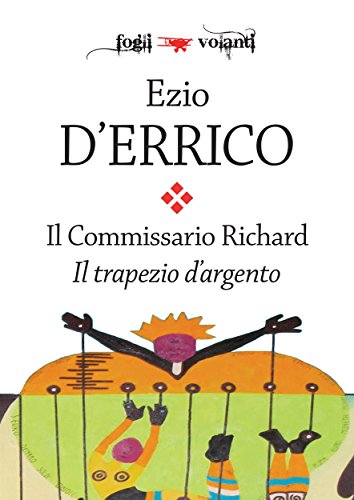 Ezio D'Errico - Il commissario Richard. Il trapezio d'argento (2017)