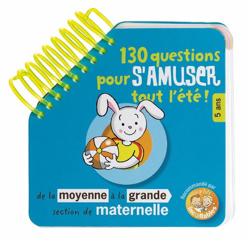 Download 130 questions pour s'amuser tout l'été ! de la moyenne à la grande section de maternelle : 5 ans Download 130 questions pour s'amuser tout l'été ! de la moyenne à la grande section de maternelle : 5 ans