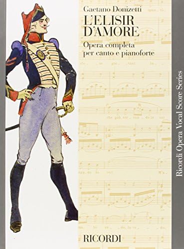 L'Elisir d'amore. Vocal And Piano. Vocal Score (Ricordi Opera Vocal Score)