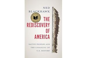 The Rediscovery of America: Native Peoples and the Unmaking of U.S. History (The Henry Roe Cloud Series on American Indians and Modernity)