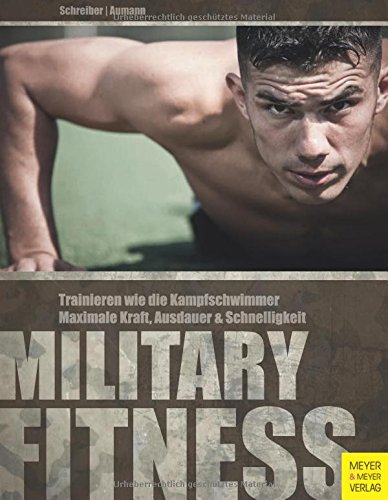 Download Military Fitness: Trainieren wie die Kampfschwimmer. Maximale Kraft, Ausdauer und Schnelligkeit Download Military Fitness: Trainieren wie die Kampfschwimmer. Maximale Kraft, Ausdauer und Schnelligkeit