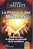 La Physique des Miracles - Pénétrez dans le champ du potentiel de la conscience