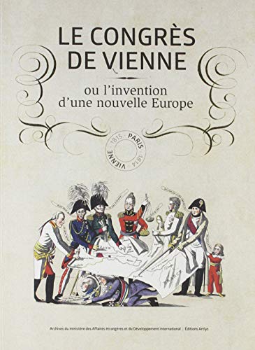 Le congrès de Vienne ou l'invention d'une nouvelle Europe en ligne Le congrès de Vienne ou l'invention d'une nouvelle Europe en ligne