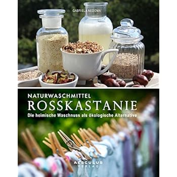 Naturwaschmittel Rosskastanie: Die heimische Waschnuss als ökologische Alternative