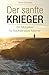 Der sanfte Krieger: Ein Mutgeber für hochsensible Männer by