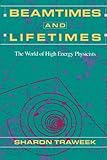 Beamtimes and Lifetimes: The World of High Energy Physicists by