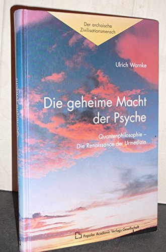 Download Die geheime Macht der Psyche. Quantenphilosophie - die Renaissance der Urmedizin. Download Die geheime Macht der Psyche. Quantenphilosophie - die Renaissance der Urmedizin.