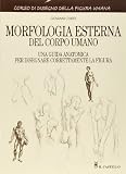 Morfologia esterna del corpo umano. Ediz. illustrata