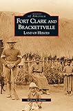  Fort Clark and Brackettville: : Land of Heroes