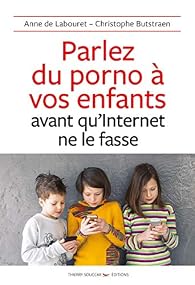 Parlez du porno à vos enfants avant qu'Internet ne le fasse - Babelio
