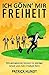 Ich gönn' mir Freiheit: Wie genügsamer Konsum zu weniger Arbeit und mehr Freiheit führt by Patrick Hundt