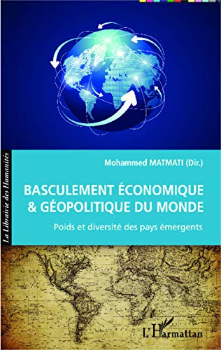 Basculement économique et géopolitique du Monde: Poids et diversité des pays émergents Basculement économique et géopolitique du Monde: Poids et diversité des pays émergents