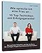 Wie spreche ich eine Frau an - 10 Top Techniken mit Erfolgsgarantie: Der perfekte Ratgeber, wie Sie als Mann die richtigen Fragen zum Kennenlernen stellen! by