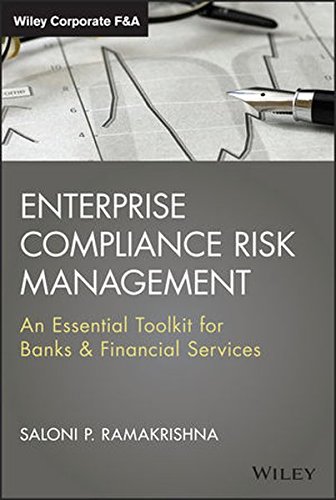 Enterprise Compliance Risk Management: An Essential Toolkit for Banks and Financial Services: 640 (Wiley Corporate F&A)