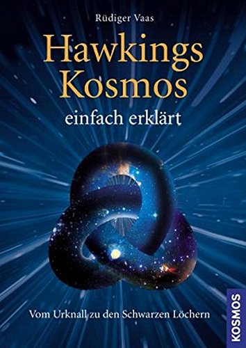 Download Hawkings Kosmos einfach erklärt: Vom Urknall zu den Schwarzen Löchern Download Hawkings Kosmos einfach erklärt: Vom Urknall zu den Schwarzen Löchern