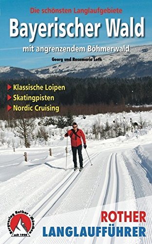Download Rother Langlaufführer Bayerischer Wald mit angrenzendem Böhmerwald: Die schönsten Langlaufgebiete Download Rother Langlaufführer Bayerischer Wald mit angrenzendem Böhmerwald: Die schönsten Langlaufgebiete