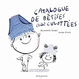 Catalogue de bêtises (très) culottées