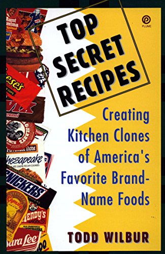 Top Secret Recipes: Creating Kitchen Clones of America's Favorite Brand-Name Foods (Penguin Viking Plume General Books) (English Edition) livre