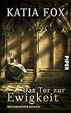 Bücher Neuerscheinungen 2022 - Das Tor zur Ewigkeit: Historischer Roman von Katia Fox