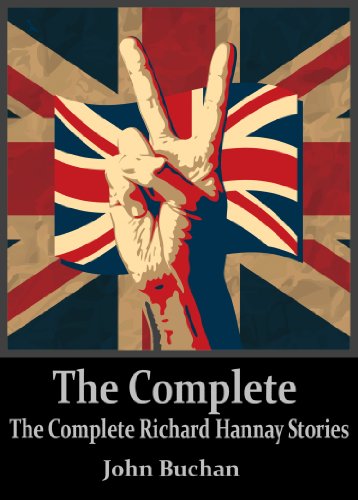 The Complete Richard Hannay Stories: The Thirty-Nine Steps, Greenmantle, Mr. Standfast, The Three Hostages, The Island of Sheep (In the Order of Appearance ... Active Table of Contents)) (English Edition) livre