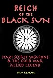 Reich of the Black Sun: Nazi Secret Weapons and the Cold War Allied Legend (English Edition) by 