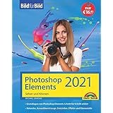 Photoshop Elements 2021 Bild für Bild erklärt: leicht verständlich und komplett in Farbe!