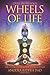 Wheels of Life Wheels of Life: A User's Guide to the Chakra System a User's Guide to the Chakra System (Llewellyn's New Age) (Llewellyn's New Age Series) by Anodea Judith