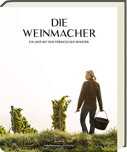 Preisvergleich Produktbild Die Weinmacher - Ein Jahr mit den fränkischen Winzern