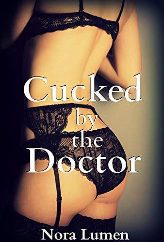 Cucked by the Doctor Kindle Edition