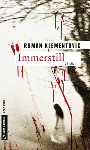 Immerstill: Thriller (Thriller im GMEINER-Verlag) (Thriller von Roman Klementovic)
