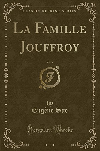 La Famille Jouffroy, Vol. 7 (Classic Reprint)