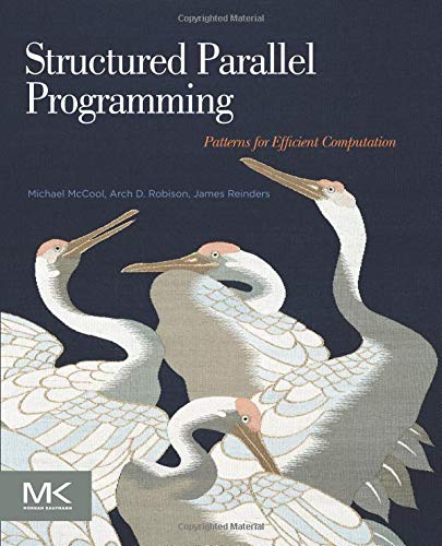 Structured Parallel Programming: Patterns for Efficient Computation